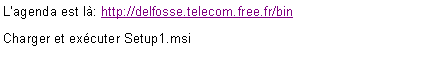 Zone de Texte: Lagenda est l: http://delfosse.telecom.free.fr/binCharger et excuter Setup1.msi